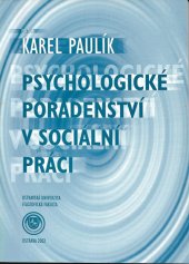 kniha Psychologické poradenství v sociální práci, Ostravská univerzita, Filozofická fakulta 2002