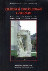 kniha Žalářovaní, pronásledovaní a zneuznaní svědectví ještě žijících obětí stalinismu v českých zemích, Masarykova univerzita 1997