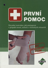 kniha První pomoc návodné instrukce, jak postupovat v případě úrazů, nehod a v kritických situacích, Forum 2010