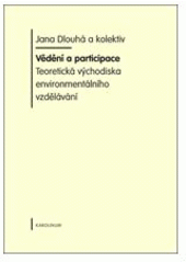 kniha Vědění a participace teoretická východiska environmentálního vzdělání, Karolinum  2009