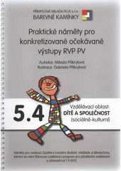 kniha Praktické náměty pro konkretizované očekávané výstupy RVP PV. 5.4, - Vzdělávací oblast: Dítě a společnost (sociálně-kulturní), Přikrylová Milada Plus 2012