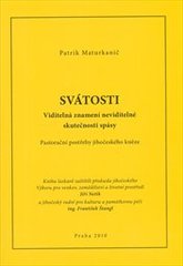 kniha Svátosti viditelná znamení neviditelné skutečnosti spásy : pastorační postřehy jihočeského kněze, Evropské vzdělávací centrum Praha 2010