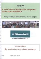 kniha Sborník referátů ze 3. školního dne vzdělávacího programu Zimní škola Biominu "Předpoklady k efektivnímu chovu dojnic" 25. února 2010, ŠZP Jihočeské univerzity, České Budějovice : seminář, Veterinární a farmaceutická univerzita 2010