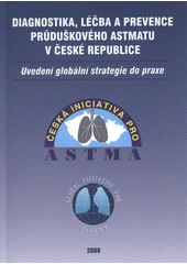 kniha Diagnostika, léčba a prevence průduškového astmatu v České republice uvedení globální strategie do praxe, Česká iniciativa pro astma 2008