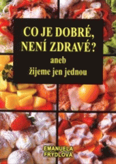 kniha Co je dobré, není zdravé?, aneb, Žijeme jen jednou, Slovanský dům 2001