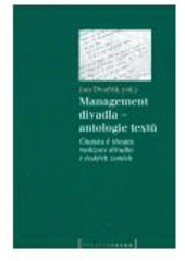 kniha Management divadla - antologie textů čítanka k tématu realizace divadla v českých zemích, Pražská scéna 2004