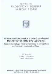 kniha Psychodiagnostika v době utváření multikulturního prostředí Rozdílné přístupy mezi americkou a evropskou psychiatrií - nutnost reflexe, Filozofický seminář 2015