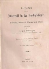 kniha Leitfaden für den Unterricht in der Kunstgeschichte, der Baukunst, Bildnerei, Malerei und Musik 9. vermehrte und verbesserte Auflage, mit 287 Abbildungen, Paul Neff Verlag 1899