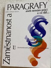 kniha Zaměstnanost a paragrafy, aneb, Nemám práci a co dál úplná znění zákonů a předpisů o zaměstnanosti s komentářem, vzory a příklady : právní stav k 1. červnu 1997, Linde 1997