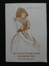 kniha Hanáckým krajem Mánesovým s pověstí a zkazkou K 90.výročí nar. Josefa Vacy a 175. nar. Josefa Mánesa, Klub přátel Náměště na Hané a okolí 1995