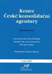 kniha Konec České konsolidační agentury sborník textů, CEP - Centrum pro ekonomiku a politiku 2007