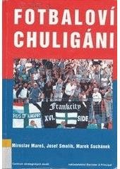 kniha Fotbaloví chuligáni evropská dimenze subkultury, Centrum strategických studií 2004