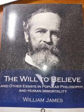 kniha The Will to Believe  and Other Essays in Popular Philosophy, and Human Immortality, Pantianos Classics 1912