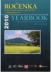 kniha Ročenka cestovního ruchu, ubytování a pohostinství = Yearbook of tourism, accommodation and catering : 2010, MAG Consulting 2010