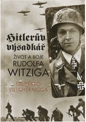 kniha Hitlerův výsadkář život a boje Rudolfa Witziga, Elka Press 2011