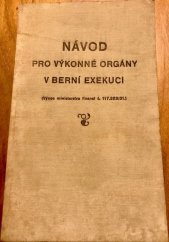 kniha Návod pro výkonné orgány v berní exekuci (Výnos ministerstva financí č. 117.353/31.), s.n. 1931