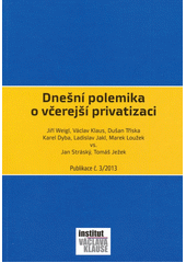 kniha Dnešní polemika o včerejší privatizaci, Institut Václava Klause 2013