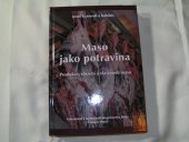 kniha Maso jako potravina Produkce,složení a vlastnosti masa, Veterinární a farmaceutická univerzita Brno 2014