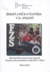 kniha Zdraví a péče o člověka v 21. století mezinárodní recenzovaný sborník Fakulty zdravotnických studií Západočeské univerzity v Plzni, Západočeská univerzita v Plzni 2010