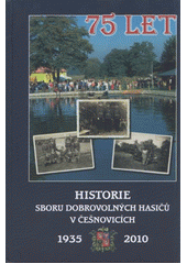 kniha 75 let sboru dobrovolných hasičů v Češnovicích, Jih 2010