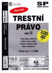 kniha Trestní právo trestní zákon, trestní řád, zvláštní ochrana svědka, probační a mediační služba, zákon o přestupcích : právní stav: 1.4.2002, Newsletter 2002