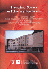 kniha International Courses on Pulmonary Hypertension October 1-2 and October 7-8, 2009, Centre of Diagnostics and Treatment of Pulmonary Hypertension, Department of Cardiology, Institute for Clinical and Experimental Medicine (IKEM), Czech Republic, Grifart 2009