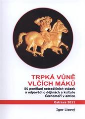 kniha Trpká vůně vlčích máků 50 poněkud netradičních otázek a odpovědí o dějinách a kultuře Černomoří v antice, I. Lisový 2011