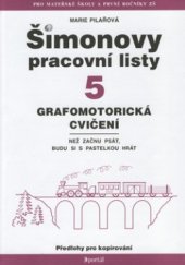 kniha Šimonovy pracovní listy 5, - Grafomotorická cvičení - předlohy pro kopírování : než začnu psát, budu si s pastelkou hrát., Portál 2002