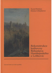 kniha Rekonstrukce knihovny Bohuslava Hasištejnského z Lobkovic katalog inkunábulí roudnické lobkovické knihovny, Národní knihovna České republiky 2009