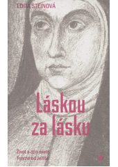 kniha Láskou za lásku Život a dílo svaté Terezie od Ježíše, Karmelitánské nakladatelství 2019