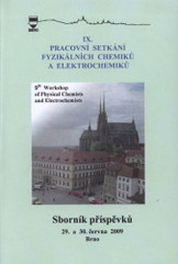 kniha IX. pracovní setkání fyzikálních chemiků a elektrochemiků = 9th Workshop of Physical Chemists and Electrochemists : sborník příspěvků : 29.-30. června 2009, Přírodovědecká fakulta Masarykovy univerzity a Agronomická fakulta Mendelovy zemědělské a lesnické univerzity, Mendelova zemědělská a lesnická univerzita 2009