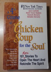 kniha A 4th Course Of Chicken Soup For The Soul 101 (More) Stories To Open The Heart And Rekindle The Spirit, Health Communications, Inc. 1997