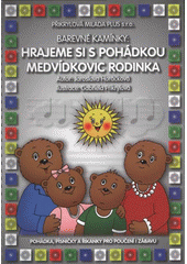 kniha Hrajeme si s pohádkou Medvídkovic rodinka pohádka, písničky a říkanky pro poučení i zábavu, Přikrylová Milada Plus 2008