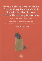 kniha Personalities of African collecting in the Czech Lands in the times of the Habsburg Monarchy (16th century - 1918) : collections of the Historical Museum and the Náprstek Museum of the National Museum, National Museum 2008