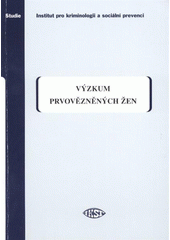 kniha Výzkum prvovězněných žen sonda do problematiky žen v ČR v posledních cca 10 letech poprvé trestně stíhaných a poprvé vězněných, Institut pro kriminologii a sociální prevenci 2009