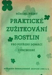 kniha Praktické zužitkování rostlin pro potřebu domácí i obchodní, Česká grafická Unie 1937