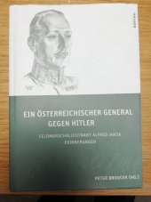 kniha Ein Österreichischer General gegen Hitler Feldmarschallleutnant Alfred Jansa errinnerungen, Bohlau verlag 2011