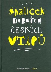 kniha Špalíček dobrých českých vtipů Vtipy dělíme na slušné... a dobré, Levné knihy a.s. 2017