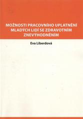 kniha Možnosti pracovního uplatnění mladých lidí se zdravotním znevýhodněním teorie a praxe, Eva Liberdová 2010