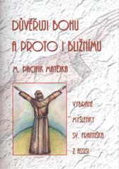 kniha Důvěřuji Bohu, a proto i bližnímu vybrané myšlenky sv. Františka z Assisi, Matice Cyrillo-Methodějská 2010