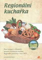 kniha Regionální kuchařka [nové recepty z vybraných potravin oceněných značkou Regionální potravina v roce 2012], Ministerstvo zemědělství 2012