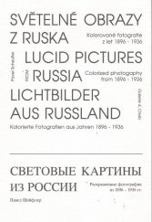 kniha Světelné obrazy z Ruska kolorované fotografie z let 1896-1936 = Lucid pictures from Russia : colorized photography from 1896-1936 = Lichtbilder aus Russland : kolorierte Fotografien aus Jahren 1896-1936, Galerie 4 2001