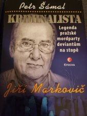 kniha Kriminalista Legenda pražské mordparty deviantům na stopě, Jiří Markovič, Epocha 2024