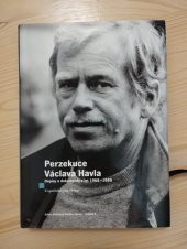 kniha Perzekuce Václava Havla  Dopisy a dokumenty z let 1968-1989, Edice Knihovny Václava Havla 2015