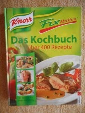 kniha Das Kochbuch uber 400 Rezepte, Knorr, Fixibilitat Krásná velká obrazová kuchařka, Knorr 2004