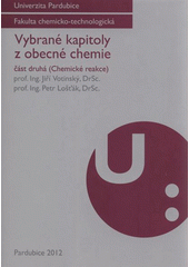 kniha Vybrané kapitoly z obecné chemie. Část druhá, - (Chemické reakce), Univerzita Pardubice 2012