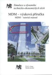 kniha MDM - uživatelská příručka základní použití Modifikovaného Dynamického Modelu pro simulaci technicko-ekonomických úloh, České vysoké učení technické, Fakulta stavební, katedra ekonomiky a řízení ve stavebnictví 2004