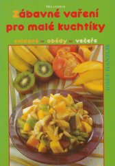 kniha Zábavné vaření pro malé kuchtíky snídaně - obědy - večeře, Melantrich 1999