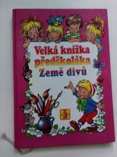 kniha Velká knížka předškoláka Země divů, Librex 1995