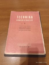 kniha Technika administrativy 1. [díl], - Výcvik v psaní strojem - normalizovaná úprava jednoduchých písemností - mechanika psacího stroje - Učební text pro hosp. školy a pro kursy techniky administrativy., SPN 1959